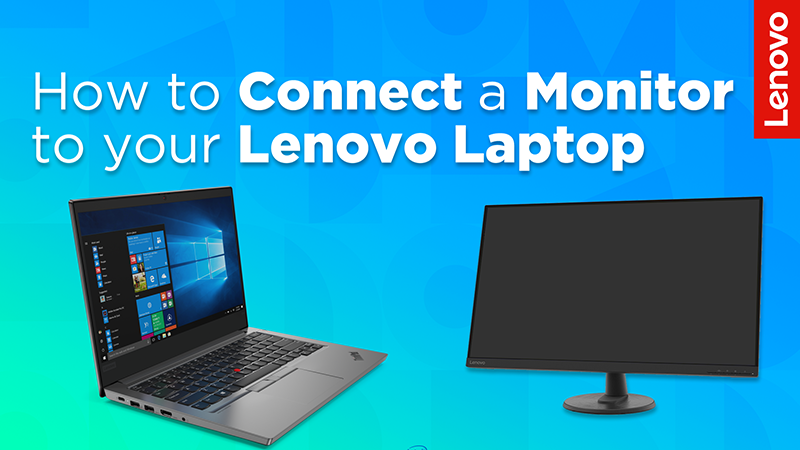 How to Connect a Monitor to you Lenovo Laptop - Lenovo Support HK